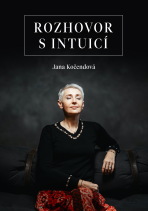 Rozhovor s intuicí - Jana Kočendová