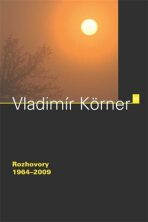 Rozhovory 1964-2009 - Vladimír Körner