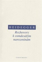 Rozhovory k osmdesátým narozeninám - Martin Heidegger