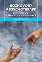 Rozhovory v psychoterapii - Psychoterapie v přesazích a souvislostech - Jiří Růžička