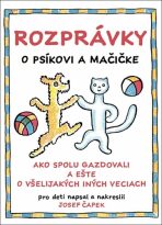 Rozprávky o psíkovi a mačičke - Josef Čapek