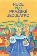 Ruce pro Pražské Jezulátko - Ivana Pecháčková