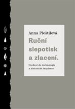 Ruční slepotisk a zlacení - Anna Pleštilová