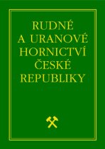 Rudné a uranové hornictví České republiky - Jan Kafka