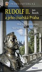 Rudolf II. a jeho císařská Praha - Jan Boněk