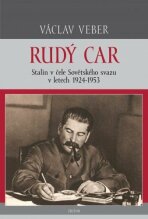 Rudý car – Stalin v čele Sovětského svazu 1924–1953 - Václav Veber