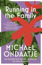 Running in the Family - Michael Ondaatje, ...