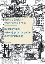 Ruprechtice: Veřejný prostor podle mentálních map - Barbora Spalová, ...