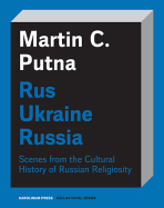 Rus - Ukraine - Russia - Martin C. Putna