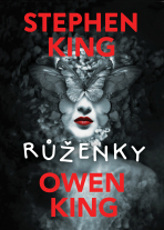 Růženky - Stephen King,Owen King