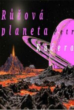 Růžová planeta - Petr Kučera
