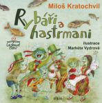 Rybáři a hastrmani - Miloš Kratochvíl