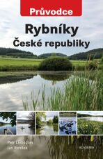 Rybníky České republiky - Průvodce - Petr Liebscher,Jan Rendek