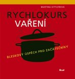 Rychlokurs vaření Bleskový úspěch pro začátečníky - Martina Kittlerová