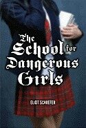 School for Dangerous Girls - Eliot Schrefer