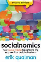 Socialnomics: How Social Media Transforms the Way We Live and Do Business, 2ed - Erik Qualman