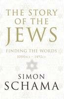 Story of the Jews: Finding the Words (1000 BCE - 1492) - Simon Schama