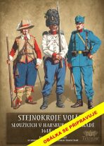 Stejnokroje vojáků sloužící v habsburské armádě v letech 1618-1918 - Bezděkovský Gustav
