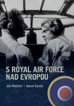 S Royal Air Force nad Evropou - Jiří Rajlich,Karel Černý