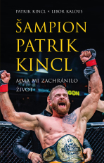 Šampion Patrik Kincl - MMA mi zachránilo život - Libor Kalous,Patrik Kincl