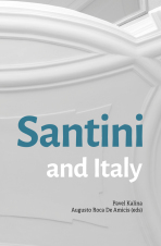 Santini and Italy. Proceedings from the international conference Rome, Accademia Nazionale di San Luca – Palazzo Carpegna, 6th–7th June 2023 - Pavel Kalina, ...