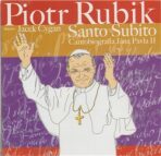 Santo Subito / Cantobiografia Jána Pavla II - Piotr Rubik