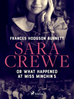 Sara Crewe or What Happened at Miss Minchin's - Frances Hodgson Burnett