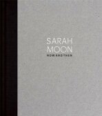 SARAH MOON - Now and Then - Brigitte Woischnik, ...