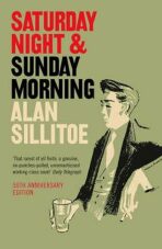 Saturday Night and Sunday Morning - Sillitoe Alan