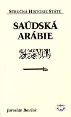Saúdská Arábie - stručná historie států - Jaroslav Bouček