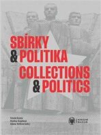 Sbírky a politika / Collections and Politics - Pavlína Vogelová, ...