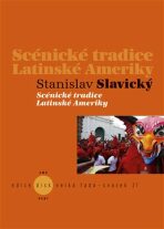 Scénické tradice Latinské Ameriky - Stanislav Slavický