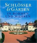 Schlösser & Gärten in Böhmen und Mähren - Rogasch Wilfried