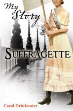 Scholastic - My Story - Suffragette - Carol Drinkwater