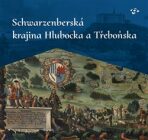 Schwarzenberská krajina Hlubocka a Třeboňska - Ludmila Ourodová-Hronková