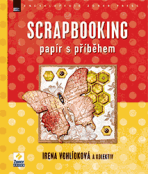 Scrapbooking – papír s příběhem - Irena Vohlídková