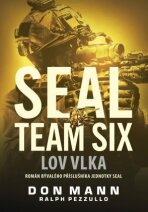 SEAL team six: Lov vlka - Don Mann,Ralph Pezzullo