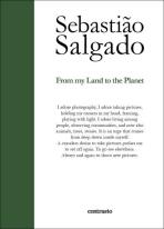 Sebastiao Salgado: From My Land to the Planet - Sebastiao Salgado