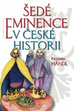 Šedé eminence v české historii - Richard Händl