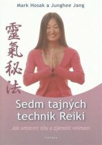 Sedm tajných technik Reiki - Junghee Jang,Mark Hosak