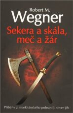 Sekera a skála, meč a žár - Robert M. Wegner