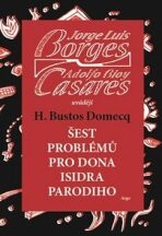 Šest problémů pro dona Isidra Parodiho - Jorge Luis Borges, ...