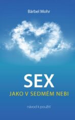 Sex jako v sedmém nebi - Bärbel Mohr