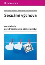 Sexuální výchova pro studenty porodní asistence a ošetřovatelství - Petr Weiss, Martin Němec, ...