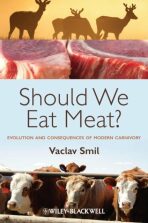 Should We Eat Meat? Evolution and Consequences of Modern Carnivory 1st Edition - Václav Smil