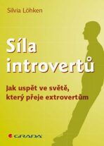 Síla introvertů - Jak uspět ve světě, který přeje extrovertům - Sylvia Löhken