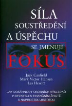 Síla soustředění a úspěchu se jmenuje Fokus - Jack Canfield, ...
