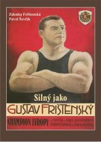 Silný jako Gustav Frištenský - Pavel Ševčík, ...