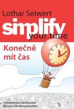 Simplify your time - Konečně mít čas - Werner Tiki Küstenmacher, ...
