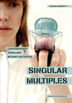 Singular Multiples: Contemporary Jewellery Beyond the Digital - Scarpitti